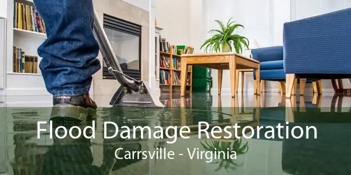 Flood Damage Restoration Carrsville - Virginia