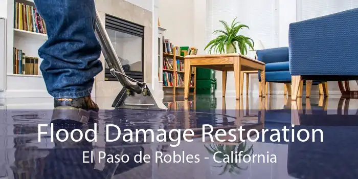 Flood Damage Restoration El Paso de Robles - California