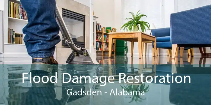 Flood Damage Restoration Gadsden - Alabama