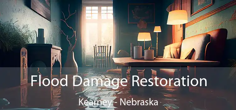 Flood Damage Restoration Kearney - Nebraska