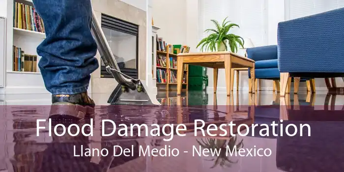 Flood Damage Restoration Llano Del Medio - New Mexico