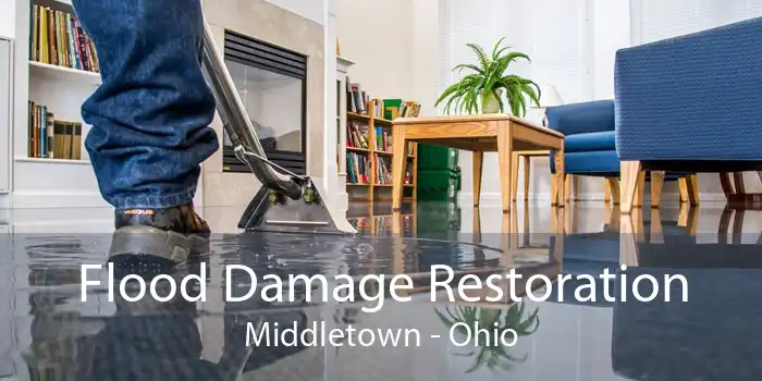 Flood Damage Restoration Middletown - Ohio