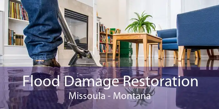 Flood Damage Restoration Missoula - Montana