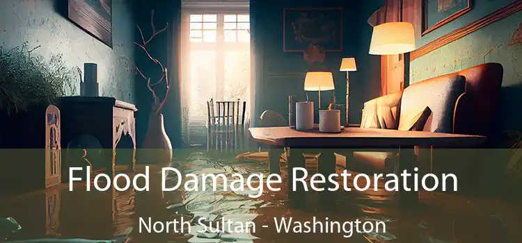 Flood Damage Restoration North Sultan - Washington