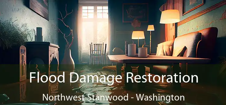 Flood Damage Restoration Northwest Stanwood - Washington