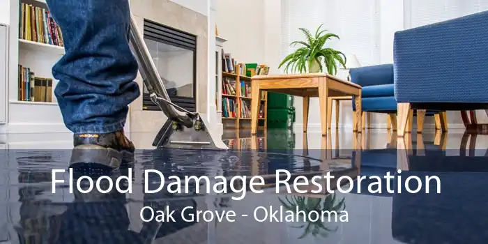 Flood Damage Restoration Oak Grove - Oklahoma