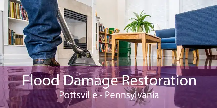 Flood Damage Restoration Pottsville - Pennsylvania