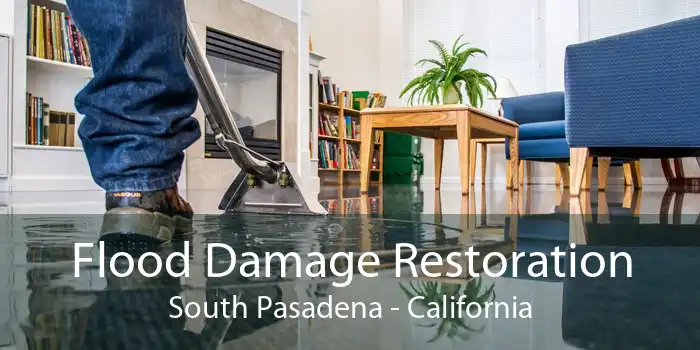 Flood Damage Restoration South Pasadena - California