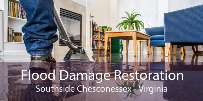 Flood Damage Restoration Southside Chesconessex - Virginia