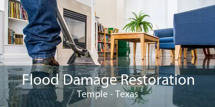 Flood Damage Restoration Temple - Texas