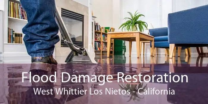 Flood Damage Restoration West Whittier Los Nietos - California