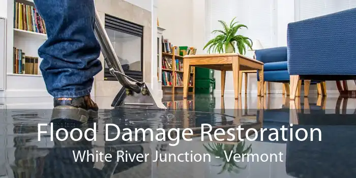 Flood Damage Restoration White River Junction - Vermont