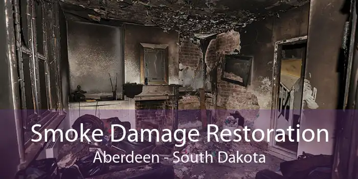 Smoke Damage Restoration Aberdeen - South Dakota