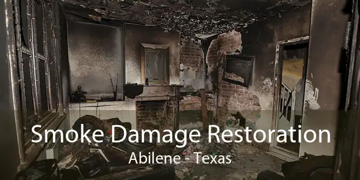 Smoke Damage Restoration Abilene - Texas