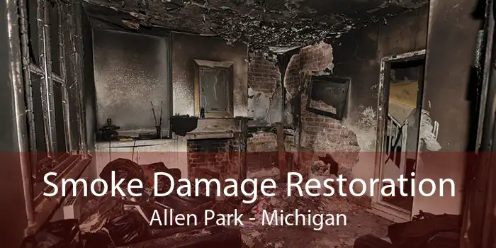 Smoke Damage Restoration Allen Park - Michigan