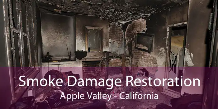 Smoke Damage Restoration Apple Valley - California