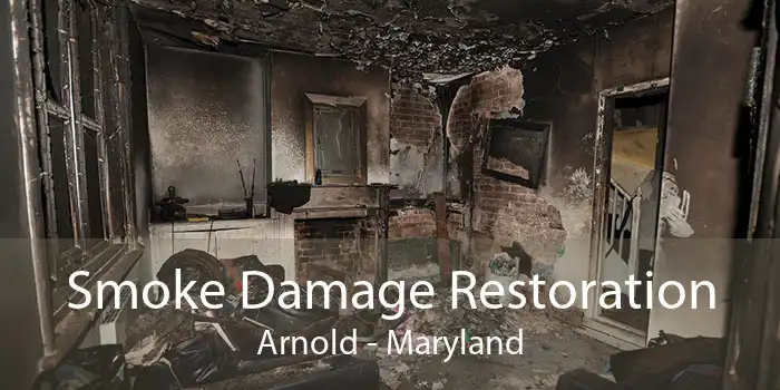 Smoke Damage Restoration Arnold - Maryland