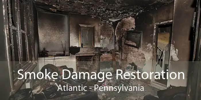 Smoke Damage Restoration Atlantic - Pennsylvania