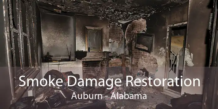 Smoke Damage Restoration Auburn - Alabama