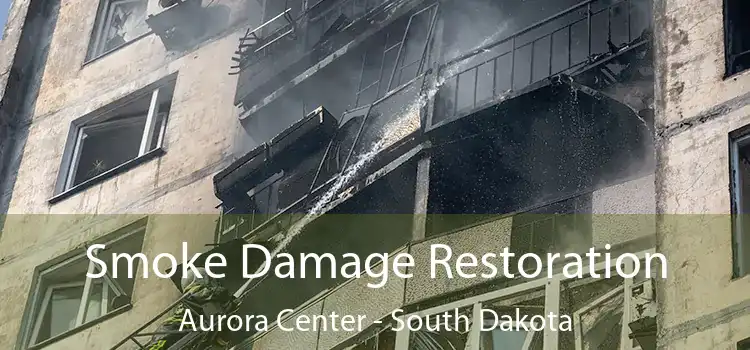 Smoke Damage Restoration Aurora Center - South Dakota