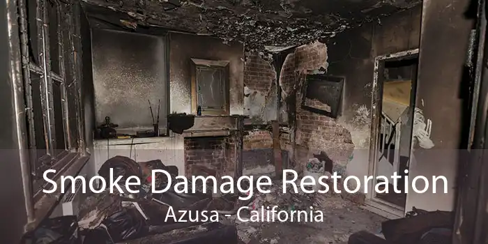 Smoke Damage Restoration Azusa - California
