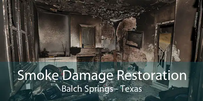Smoke Damage Restoration Balch Springs - Texas
