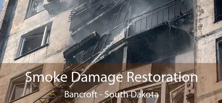 Smoke Damage Restoration Bancroft - South Dakota