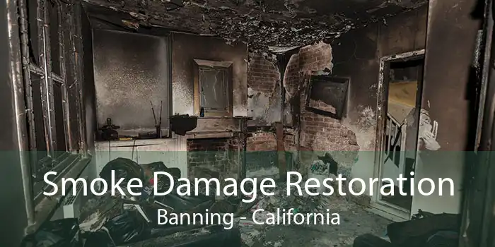Smoke Damage Restoration Banning - California