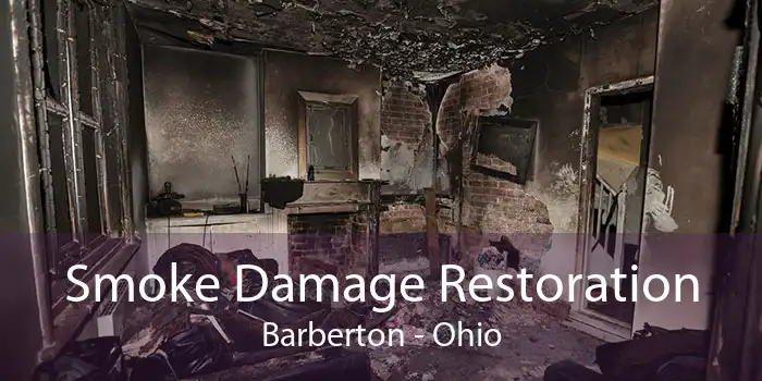 Smoke Damage Restoration Barberton - Ohio