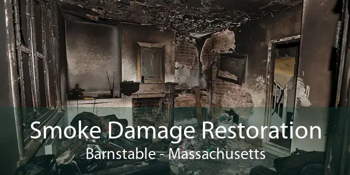 Smoke Damage Restoration Barnstable - Massachusetts