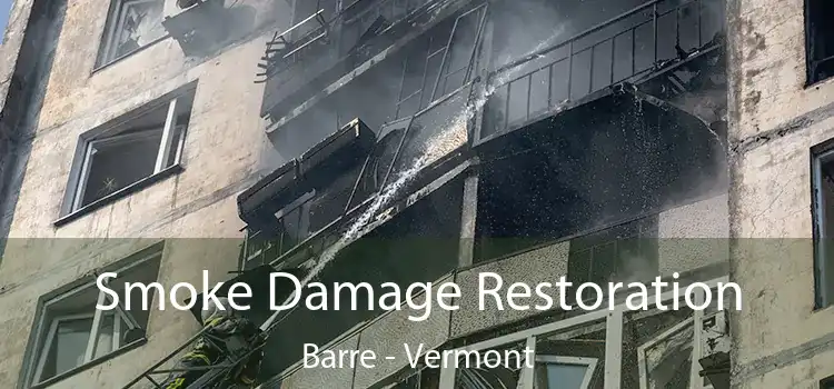 Smoke Damage Restoration Barre - Vermont