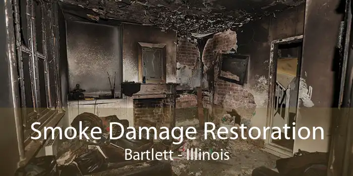 Smoke Damage Restoration Bartlett - Illinois