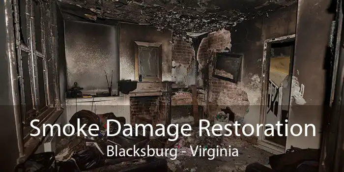 Smoke Damage Restoration Blacksburg - Virginia