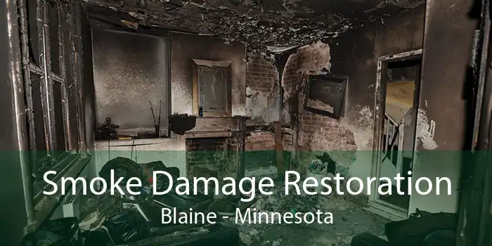 Smoke Damage Restoration Blaine - Minnesota