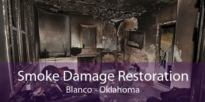 Smoke Damage Restoration Blanco - Oklahoma