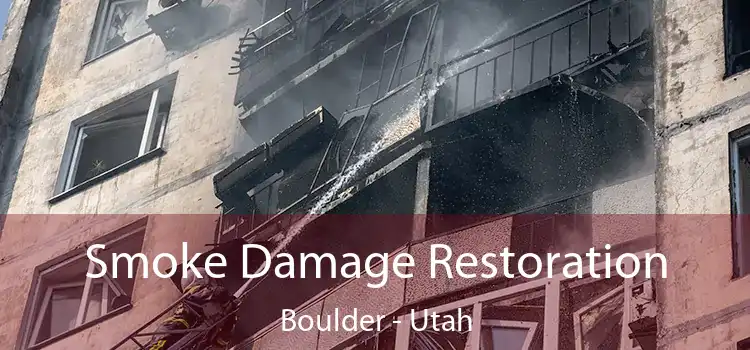 Smoke Damage Restoration Boulder - Utah