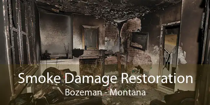 Smoke Damage Restoration Bozeman - Montana