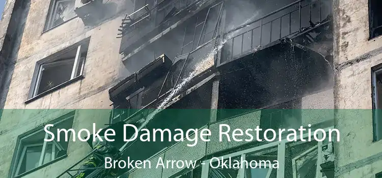 Smoke Damage Restoration Broken Arrow - Oklahoma