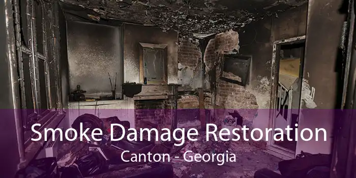 Smoke Damage Restoration Canton - Georgia