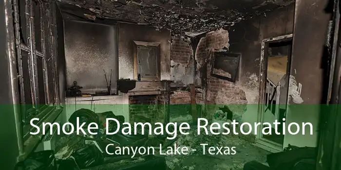 Smoke Damage Restoration Canyon Lake - Texas