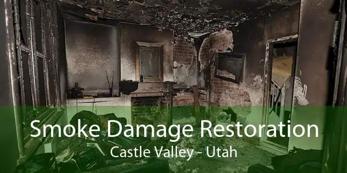 Smoke Damage Restoration Castle Valley - Utah