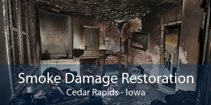 Smoke Damage Restoration Cedar Rapids - Iowa
