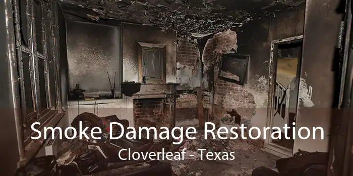 Smoke Damage Restoration Cloverleaf - Texas