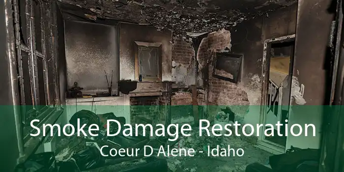Smoke Damage Restoration Coeur D Alene - Idaho