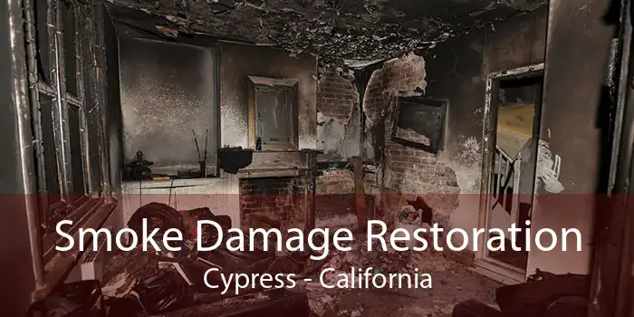 Smoke Damage Restoration Cypress - California