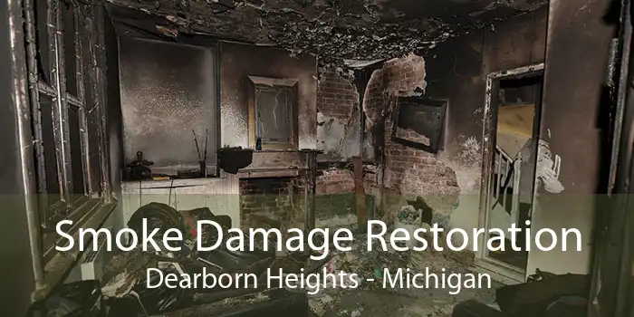 Smoke Damage Restoration Dearborn Heights - Michigan