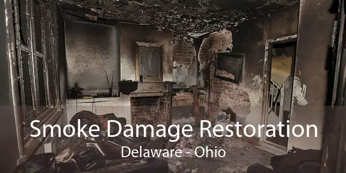 Smoke Damage Restoration Delaware - Ohio