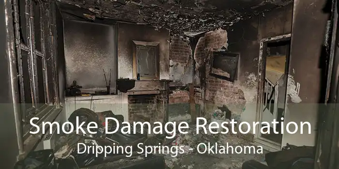 Smoke Damage Restoration Dripping Springs - Oklahoma