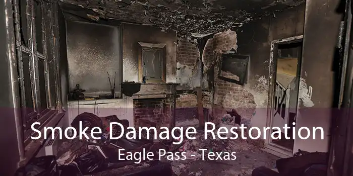 Smoke Damage Restoration Eagle Pass - Texas