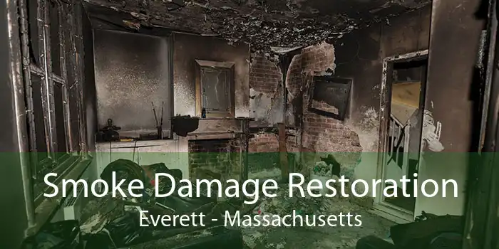 Smoke Damage Restoration Everett - Massachusetts